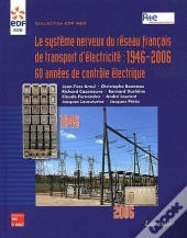 Le Systeme Nerveux Du Reseau Francais Detransport D'Electricite 19462006 60 Annees De Controle Elect