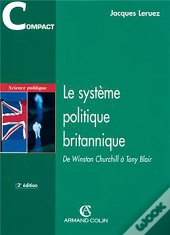 Le Système Politique Britannique ; De Winston Churchill À Tony Blair (2e Édition)