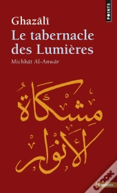 Le Tabernacle Des Lumieres - Michkat Al-Anwar