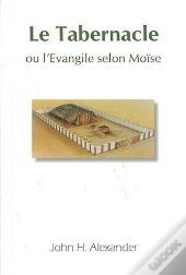 Le Tabernacle Ou L'Évangile Selon Moïse