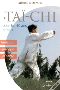 Capa do artigo Le Tai-Chi Pour Les 40 Ans Et Plus - Initiation Pratique Et Sante