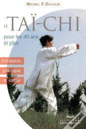 Capa do artigo Le Tai-Chi Pour Les 40 Ans Et Plus - Initiation Pratique Et Sante