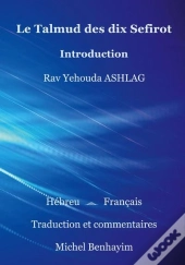 Le Talmud Des Dix Sefirot Introduction - Rav Ashlag