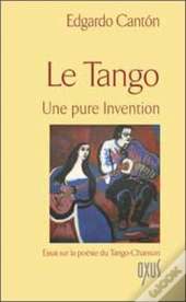 Le Tango ; Une Pure Invention