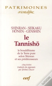 Le Tannisho. Le Bouddhisme De La Terre Pure Selon Shinran Et Ses Predecesseurs