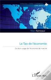 Le Tao De L'Économie ; Du Bon Usage De L'Économie De Marché
