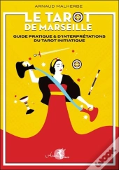 Le Tarot De Marseille : Guide Pratique & D'Interpretations Du Tarot Initiatique