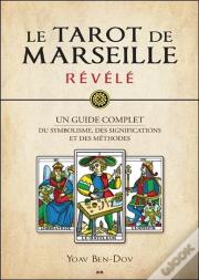 Le Tarot De Marseille Revele - Un Guide Complet Du Symbolisme, Des Significations Et Des Methodes
