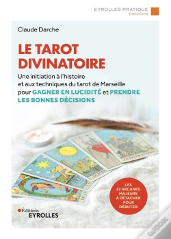 Capa do artigo Le Tarot Divinatoire - Une Initiation A L'Histoire Et Aux Techniques Du Tarot De Marseille Pour Gagn