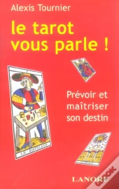 Le Tarot Vous Parle ! Prevoir Et Maitriser Son Destin