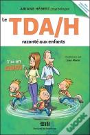 Le Tda/H Raconte Aux Enfants ; J'Ai Un Quoi ?