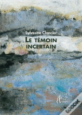 Le Temoin Incertain