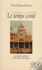 Le Temps Conté ; La Grande Aventure De La Mesure Du Temps