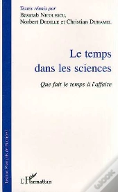 Le Temps Dans Les Sciences ; Que Fait Le Temps À L'Affaire
