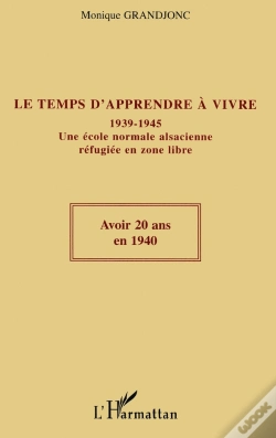 Capa do artigo Le Temps D'Apprendre À Vivre : 1939-1945 Une École Normale Alsacienne Réfugiée En Zone Libre - Une École Normale Alsacienne Réfugiée En Zone Libre