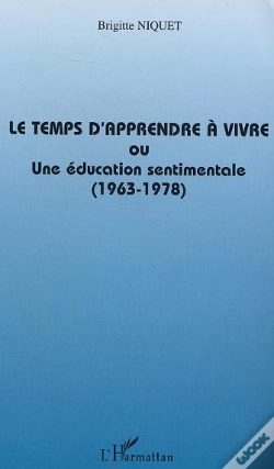 Capa do artigo Le Temps D'Apprendre A Vivre Ou Une Education Sentimentale ; 1963-1978