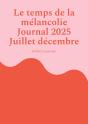 Le Temps De La Mélancolie Journal 2025 Juillet Décembre - Preview