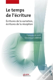 Le Temps De L'Ecriture - Ecritures De La Variation, Ecritures De La Reception
