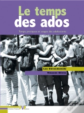 Le Temps Des Ados ; Temps, Pratiques Et Usages Des Adolescents