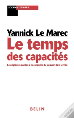 Capa do artigo Le Temps Des Capacités ; Les Diplômés Nantais À La Conquête Du Pouvoir Dans La Ville