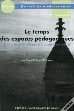 Capa do artigo Le Temps Des Espaces Pedagogiques. De La Cathedrale Orientee A La Cap Itale Occidentee
