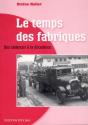 Le  Temps Des Fabriques. Des Cadences A La Decadence. Reportage Historique - Preview