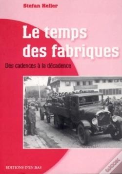 Capa do artigo Le  Temps Des Fabriques. Des Cadences A La Decadence. Reportage Historique