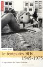 Le Temps Des Hlm, 1945-1975 ; La Saga Urbaine Des Trente Glorieuses - Preview