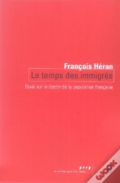 Le Temps Des Immigrés ; Essai Sur Le Destin De La Population Française