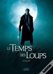 Capa do artigo Le Temps Des Loups ; Intégrale Tome 1 ; Tome 1 À Tome 3