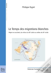 Le Temps Des Migrations Blanches ; Migrer En Occident, Du Milieu Du Xix Siècle Au Milieu Du Xx Siècle