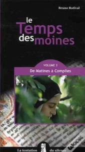 Le Temps Des Moines Tome 3 ; De Mâtines À Complies