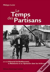 Capa do artigo Le Temps Des Partisans ; Mémorial De Berthaucourt, La Résistance Et Sa Répression Dans Les Ardennes