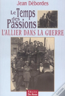 Capa do artigo Le Temps Des Passions ; L'Allier Dans La Guerre