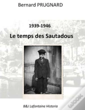 Le Temps Des Sautadous 1939 - 1946