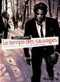 Le Temps Des Sauvages - D'Apres Le Roman De Thomas Gunzig, Manuel De Survie A L'Usage Des Incapables - Preview