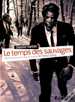 Capa do artigo Le Temps Des Sauvages - D'Apres Le Roman De Thomas Gunzig, Manuel De Survie A L'Usage Des Incapables