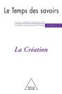 Le Temps Des Savoirs : N° 7. La Création - Preview