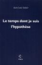 Le Temps Dont Je Suis L'Hypothèse - Preview