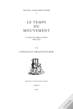 Capa do artigo Le Temps Du Mouvement ; Le Cinéma Des Attractions À Genève (1896-1917)