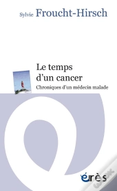 Le Temps D'Un Cancer ; Chroniques D'Un Médecin Malade