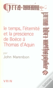Le Temps, L'Éternité Et La Prescience De Boèce À Thomas D'Aquin