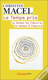 Le Temps Pris ; Le Temps De L'Oeuvre, Le Temps À L'Oeuvre