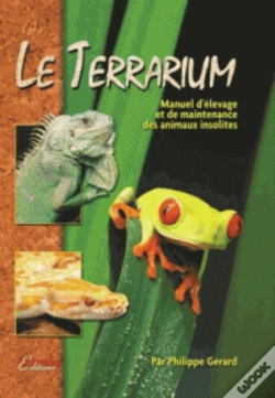 Capa do artigo Le Terrarium ; Manuel D'Élevage Et De Maintenance Des Animaux Insolites (2e Édition)