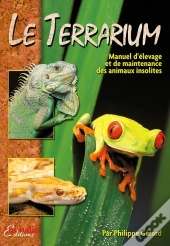 Le Terrarium ; Manuel D'Élevage Et De Maintenance Des Animaux Insolites