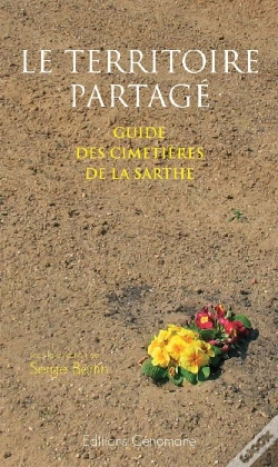 Capa do artigo Le Territoire Partagé ; Guide Des Cimetières De La Sarthe