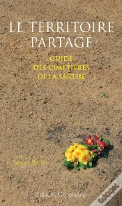 Capa do artigo Le Territoire Partagé ; Guide Des Cimetières De La Sarthe