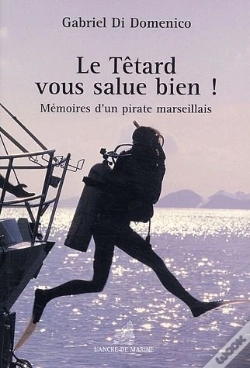 Capa do artigo Le Têtard Vous Salue Bien ! Mémoires D'Un Pirate Marseillais