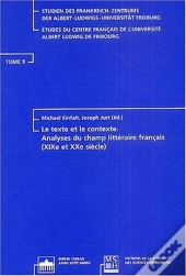 Le Texte Et Le Contexte ; Analyses Du Champ Litteraire Francais ; Xix Et Xx Siecle