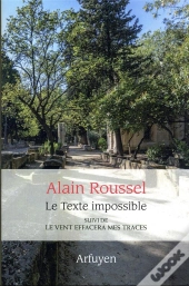 Le Texte Impossible - Suivi De Le Vent Effacera Mes Traces